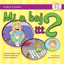 DEÁKNÉ B. KATALIN - Mi a baj itt? - Gondolkodás-fejlesztő képek viselkedési problémákhoz és balesetmegelőzéshez
