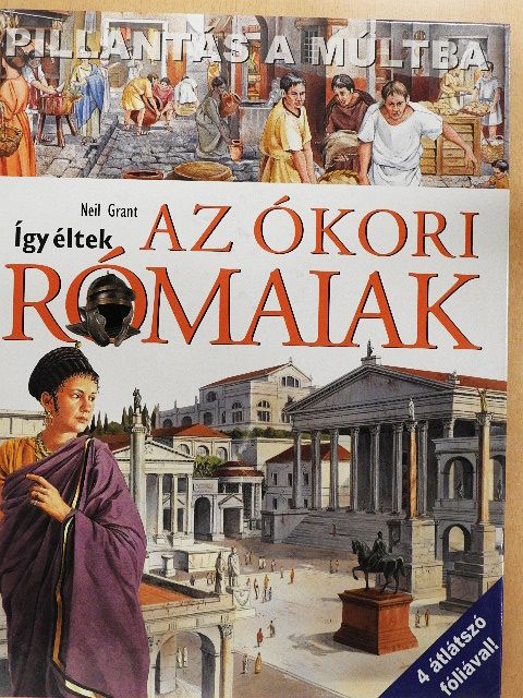 Neil Grant - Így éltek az ókori rómaiak [antikvár]