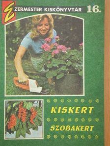 Kecskésné Szabó Ildikó - Kiskert - Szobakert [antikvár]