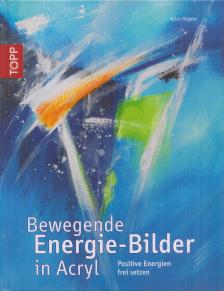 Rögele, Alice - Bewegende Energie-Bilder in Acryl [antikvár]