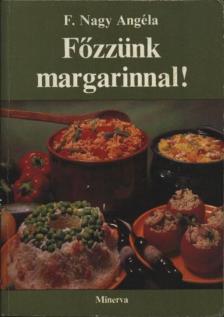 F. NAGY ANGÉLA - Főzzünk margarinnal! [antikvár]