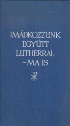 Dr. Hafenscher Károly - Imádkozzunk együtt Lutherral - ma is [antikvár]