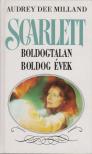 Milland, Audrey D. - Scarlett - Boldogtalan boldog évek [antikvár]