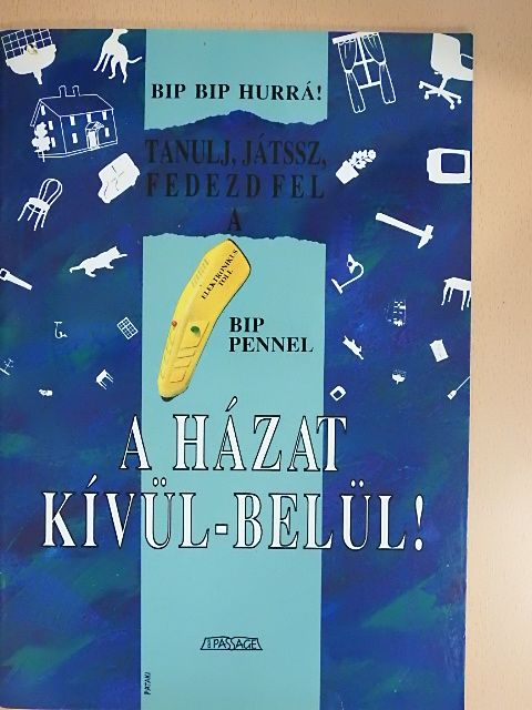 Bip-bip hurrá! Tanulj, játssz, fedezd fel a bip-pennel a házat kívül-belül! [antikvár]