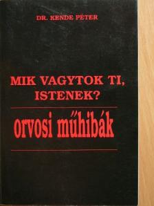 Dr. Kende Péter - Mik vagytok Ti, Istenek? [antikvár]