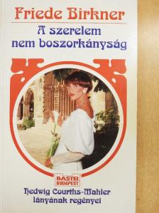 Friede Birkner - A szerelem nem boszorkányság [antikvár]