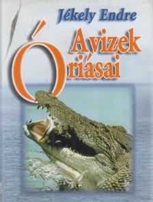 Jékely Endre - A vizek óriásai [antikvár]