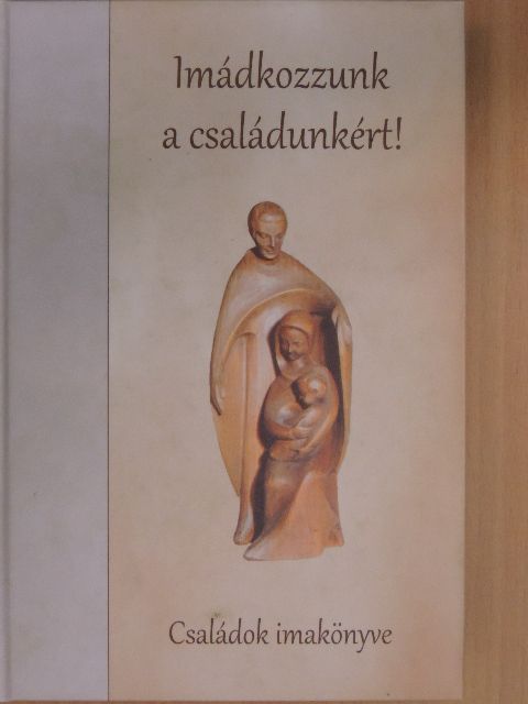 Imádkozzunk a családunkért! [antikvár]