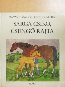 Patay László - Sárga csikó, csengő rajta [antikvár]