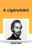 JÓKAI MÓR - A cigánybáró [eKönyv: epub, mobi]