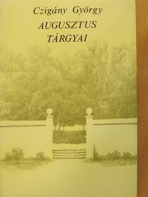 Czigány György - Augusztus tárgyai [antikvár]