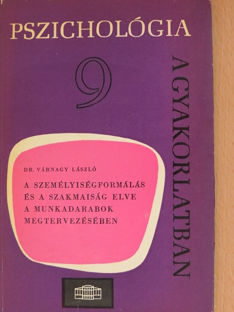 Dr. Várnagy László - A személyiségformálás és a szakmaiság elve a munkadarabok megtervezésében [antikvár]