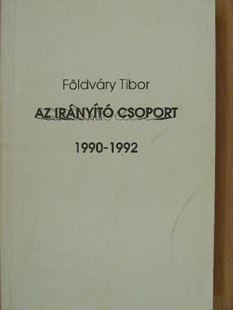 Földváry Tibor - Az irányító csoport [antikvár]