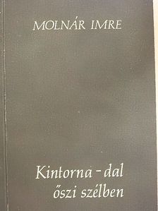 Molnár Imre - Kintorna-dal őszi szélben [antikvár]