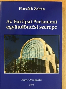 Horváth Zoltán - Az Európai Parlament együttdöntési szerepe [antikvár]