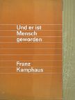 Franz Kamphaus - Und er ist Mensch geworden [antikvár]