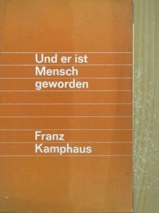 Franz Kamphaus - Und er ist Mensch geworden [antikvár]