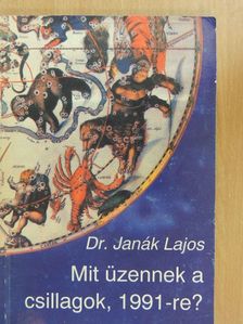 Dr. Janák Lajos - Mit üzennek a csillagok, 1991-re? (dedikált példány) [antikvár]