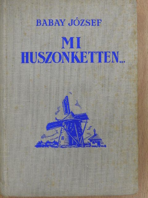 Babay József - Mi, huszonketten... [antikvár]