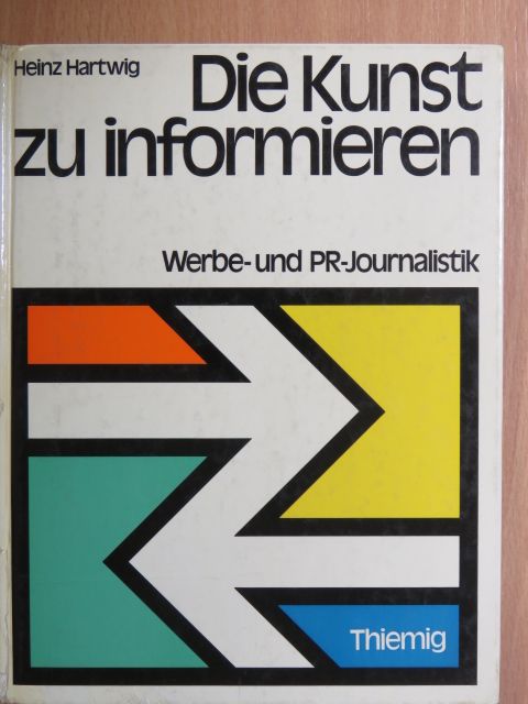 Heinz Hartwig - Die Kunst zu informieren [antikvár]