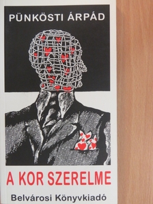 Pünkösti Árpád - A kor szerelme [antikvár]