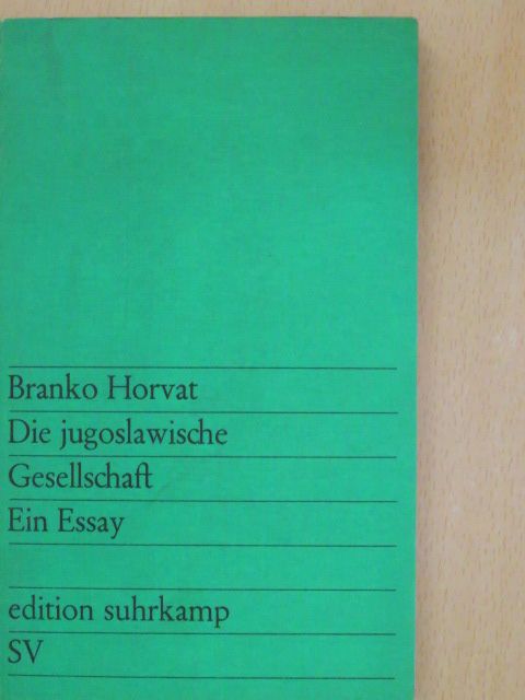 Branko Horvat - Die jugoslawische Gesellschaft [antikvár]