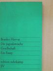 Branko Horvat - Die jugoslawische Gesellschaft [antikvár]