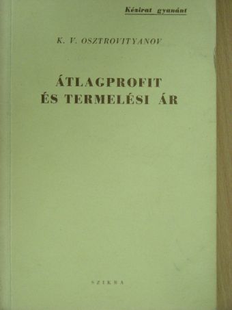 K. V. Osztrovityanov - Átlagprofit és termelési ár [antikvár]