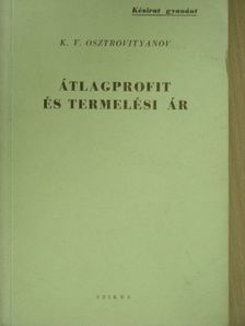 K. V. Osztrovityanov - Átlagprofit és termelési ár [antikvár]