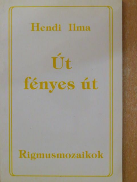 Hendi Ilma - Út fényes út [antikvár]