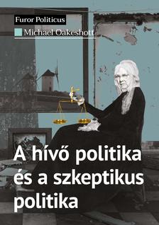 Michael Oakeshott - A hívő politika és a szkeptikus politika