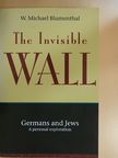 W. Michael Blumenthal - The Invisible Wall [antikvár]