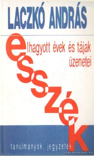 Laczkó András - Elhagyott évek és tájak üzenetei [antikvár]