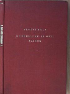 Révész Béla - S lehullunk az őszi avaron [antikvár]