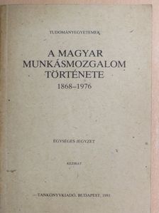 Gergely Jenő - A magyar munkásmozgalom története 1868-1976 [antikvár]