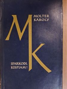 Molter Károly - Iparkodj, kisfiam! [antikvár]