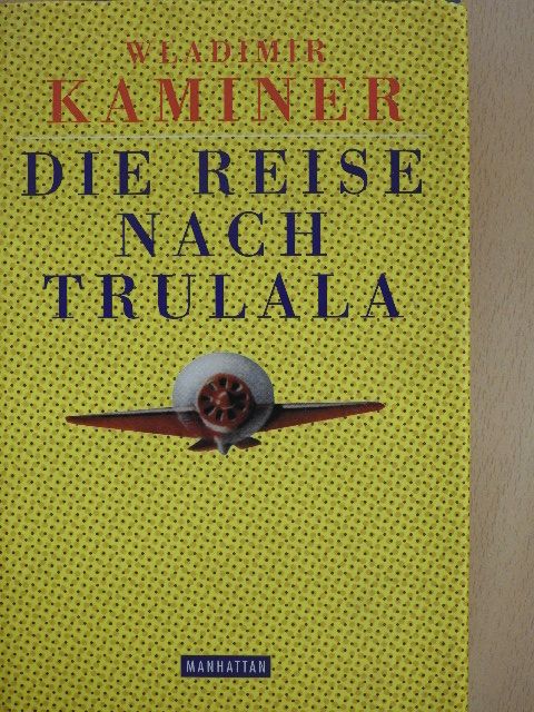 Wladimir Kaminer - Die Reise nach Trulala [antikvár]