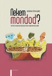 Hizsnyai Tóth Ildikó - Nekem mondod? Jaffás és Kofolás beszélgetései a magyar nyelvről