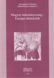 Cs. Jónás Erzsébet - Magyar tudományosság - Európai dimenziók [antikvár]