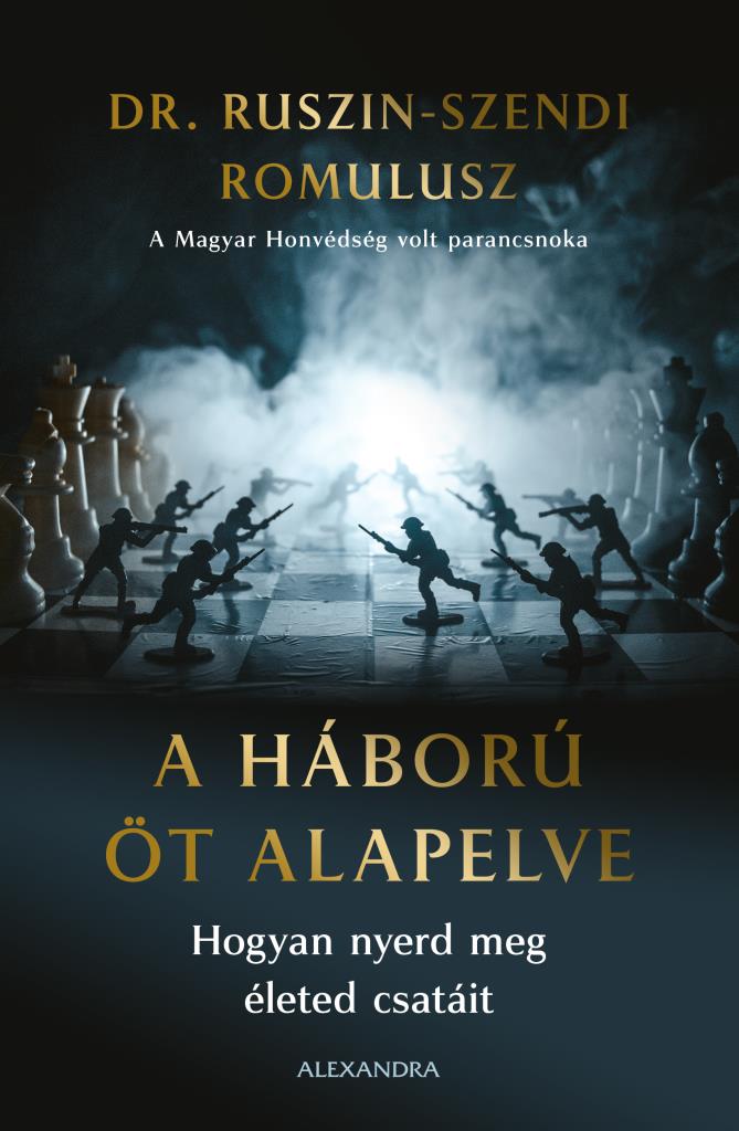 Dr. Ruszin Szendi Romulusz - A háború öt  alapelve