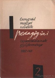 Vida Zoltán - Csongrád megyei nevelők pedagógiai tapasztalatainak gyűjteménye 1962/63 2. [antikvár]