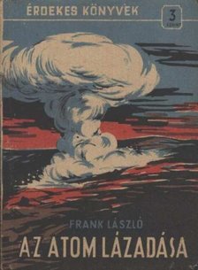 Frank László - Az atom lázadása [antikvár]