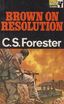 FORESTER, C.S. - Brown on Resolution [antikvár]