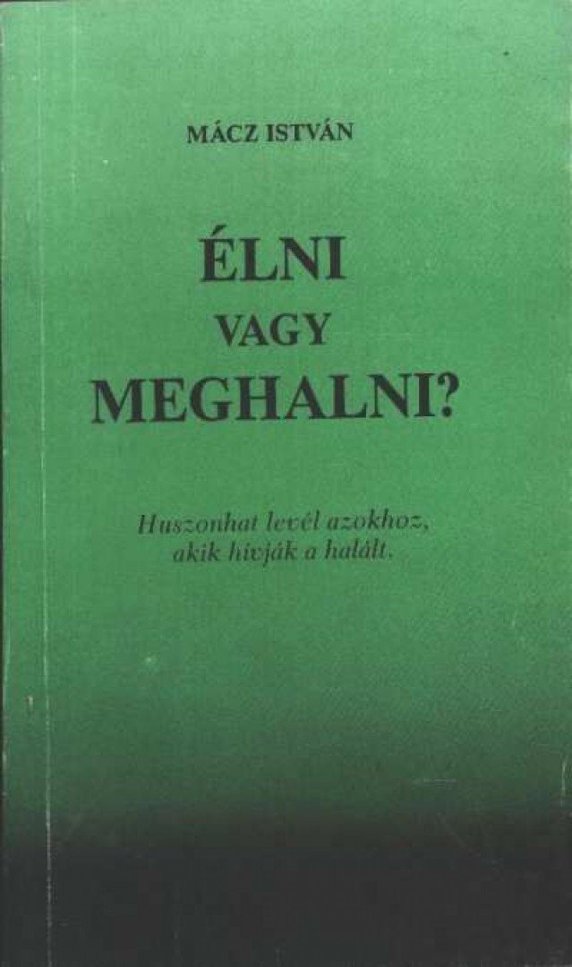Mácz István - Élni vagy meghalni? [antikvár]