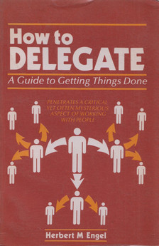 Herbert M. Engel - How to Delegate [antikvár]