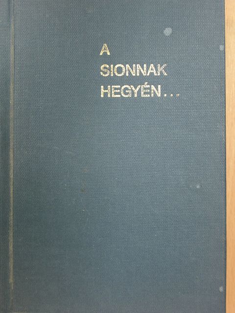 Muraközy Gyula - A Sionnak hegyén... [antikvár]