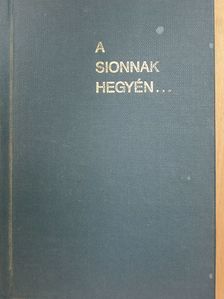 Muraközy Gyula - A Sionnak hegyén... [antikvár]