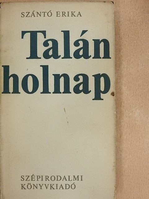Szántó Erika - Talán holnap [antikvár]