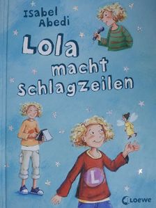 Isabel Abedi - Lola macht Schlagzeilen [antikvár]