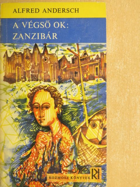 Alfred Andersch - A végső ok: Zanzibár [antikvár]
